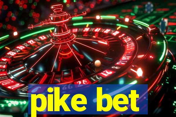 pike bet